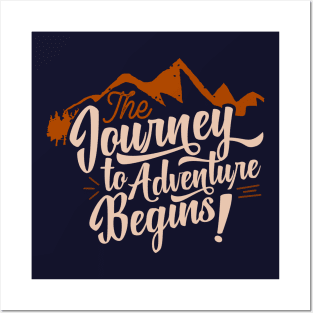 The Journey to adventure begins Posters and Art